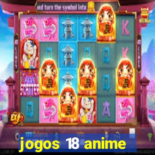 jogos 18 anime